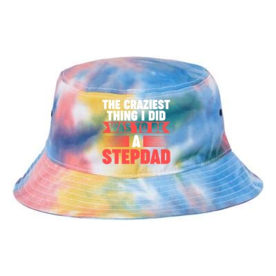 Then Craziest Thing I Did To Be A Stepdad Stepdad Cool Gift Tie Dye Newport Bucket Hat