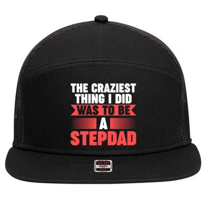 Then Craziest Thing I Did To Be A Stepdad Stepdad Cool Gift 7 Panel Mesh Trucker Snapback Hat