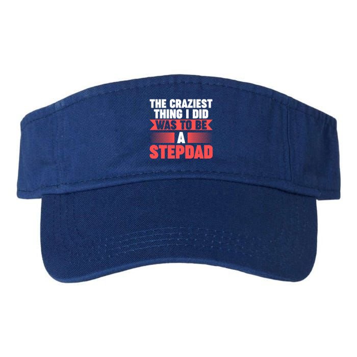 Then Craziest Thing I Did To Be A Stepdad Stepdad Cool Gift Valucap Bio-Washed Visor