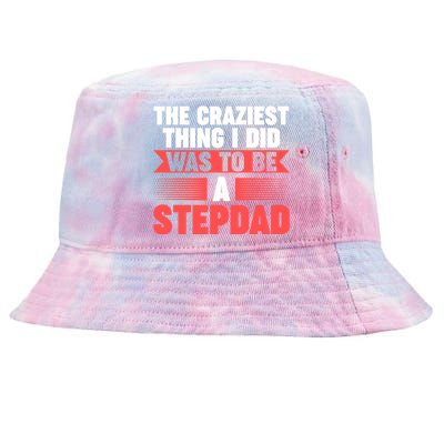 Then Craziest Thing I Did To Be A Stepdad Stepdad Cool Gift Tie-Dyed Bucket Hat