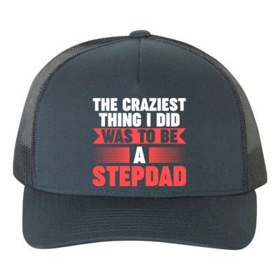 Then Craziest Thing I Did To Be A Stepdad Stepdad Cool Gift Yupoong Adult 5-Panel Trucker Hat