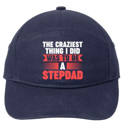 Then Craziest Thing I Did To Be A Stepdad Stepdad Cool Gift 7-Panel Snapback Hat