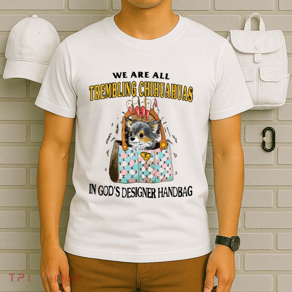 Trembling Chihuahua T-Shirt