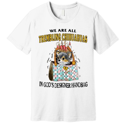 Trembling Chihuahua Premium T-Shirt