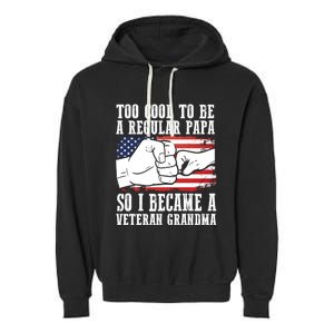 Too Cool To Be A Regular Papa So I Veteran Grandma Father Gift Garment-Dyed Fleece Hoodie