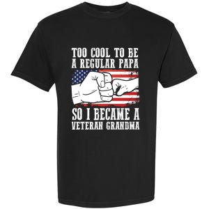 Too Cool To Be A Regular Papa So I Veteran Grandma Father Gift Garment-Dyed Heavyweight T-Shirt