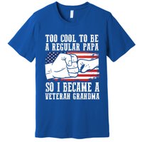 Too Cool To Be A Regular Papa So I Veteran Grandma Father Gift Premium T-Shirt