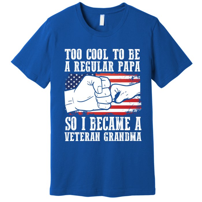 Too Cool To Be A Regular Papa So I Veteran Grandma Father Gift Premium T-Shirt