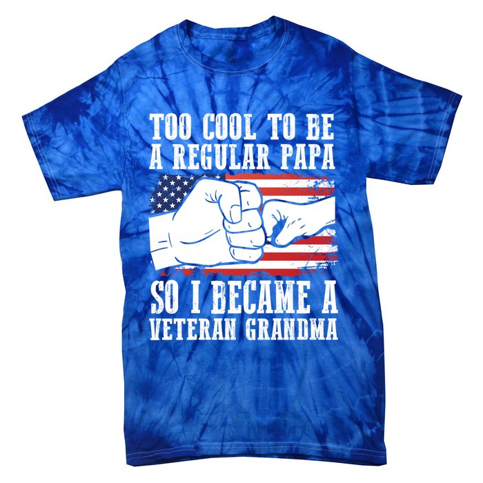 Too Cool To Be A Regular Papa So I Veteran Grandma Father Gift Tie-Dye T-Shirt