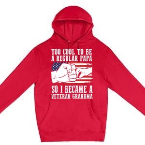 Too Cool To Be A Regular Papa So I Veteran Grandma Father Gift Premium Pullover Hoodie