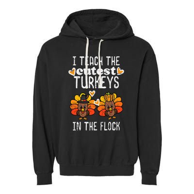 Teach Cutest Turkeys Flock Thanksgiving Teacher Fall Garment-Dyed Fleece Hoodie