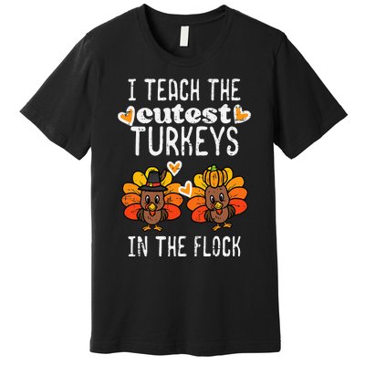 Teach Cutest Turkeys Flock Thanksgiving Teacher Fall Premium T-Shirt