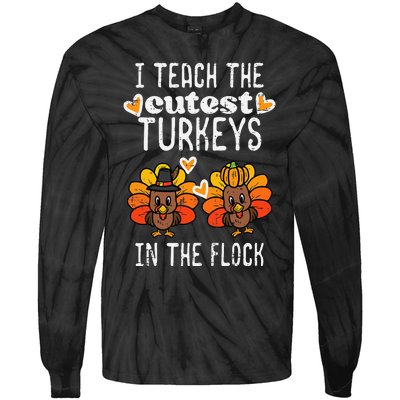 Teach Cutest Turkeys Flock Thanksgiving Teacher Fall Tie-Dye Long Sleeve Shirt