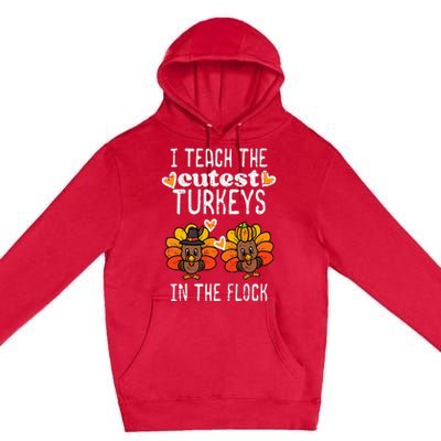 Teach Cutest Turkeys Flock Thanksgiving Teacher Fall Premium Pullover Hoodie