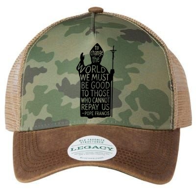 To Change The World We Must Be Good To Those Who Cannot Repay Us  Rest In Peace Pope Francis Legacy Tie Dye Trucker Hat