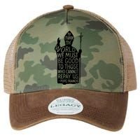 To Change The World We Must Be Good To Those Who Cannot Repay Us  Rest In Peace Pope Francis Legacy Tie Dye Trucker Hat