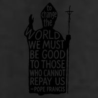 To Change The World We Must Be Good To Those Who Cannot Repay Us  Rest In Peace Pope Francis 25L Jumbo Tote