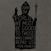 To Change The World We Must Be Good To Those Who Cannot Repay Us  Rest In Peace Pope Francis Cotton Canvas Backpack