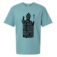 To Change The World We Must Be Good To Those Who Cannot Repay Us  Rest In Peace Pope Francis Sueded Cloud Jersey T-Shirt