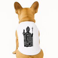To Change The World We Must Be Good To Those Who Cannot Repay Us  Rest In Peace Pope Francis Doggie Tank