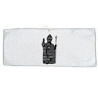 To Change The World We Must Be Good To Those Who Cannot Repay Us  Rest In Peace Pope Francis Large Microfiber Waffle Golf Towel