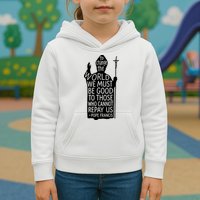 To Change The World We Must Be Good To Those Who Cannot Repay Us  Rest In Peace Pope Francis Kids Hoodie