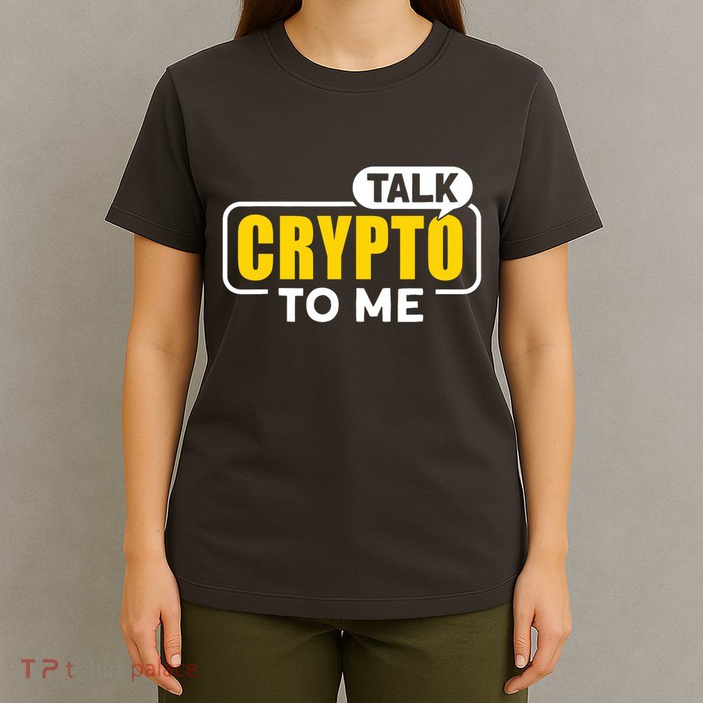 Talk Cypto To Me T-Shirt