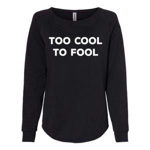 Too Cool To Fool April Fools Day Great Gift Womens California Wash Sweatshirt