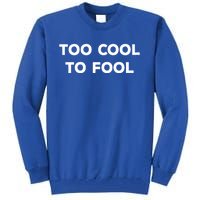 Too Cool To Fool April Fools Day Great Gift Tall Sweatshirt