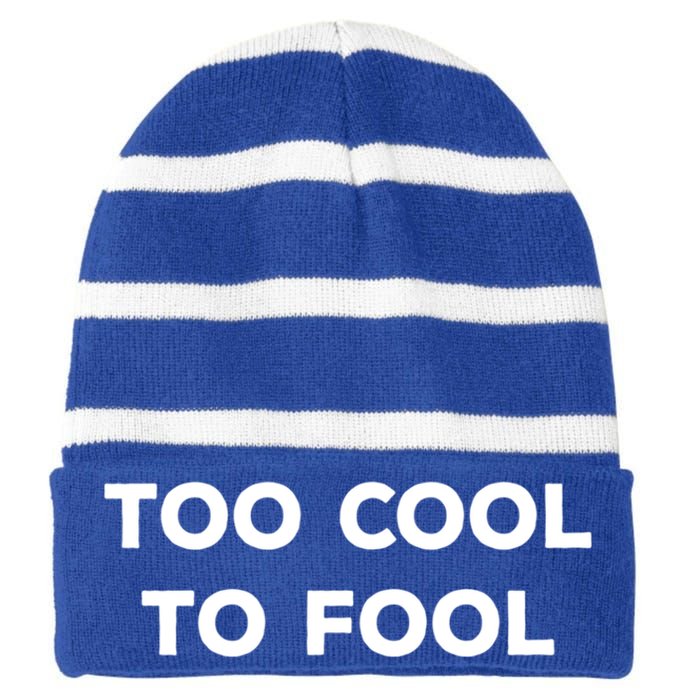 Too Cool To Fool April Fools Day Great Gift Striped Beanie with Solid Band