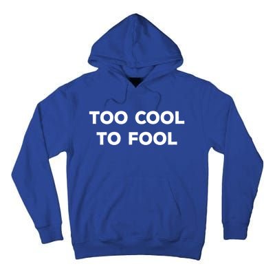 Too Cool To Fool April Fools Day Great Gift Tall Hoodie