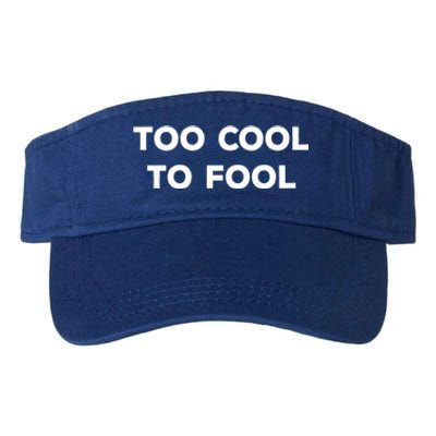 Too Cool To Fool April Fools Day Great Gift Valucap Bio-Washed Visor