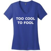 Too Cool To Fool April Fools Day Great Gift Women's V-Neck T-Shirt