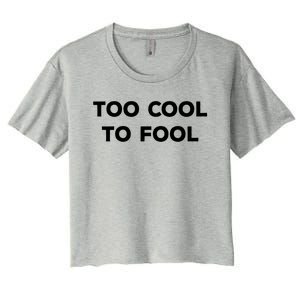 Too Cool To Fool April Fools Day Great Gift Women's Crop Top Tee