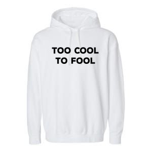 Too Cool To Fool April Fools Day Great Gift Garment-Dyed Fleece Hoodie