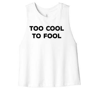 Too Cool To Fool April Fools Day Great Gift Women's Racerback Cropped Tank