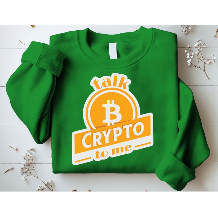 Talk Crypto To Me Bitcoin Sweatshirt