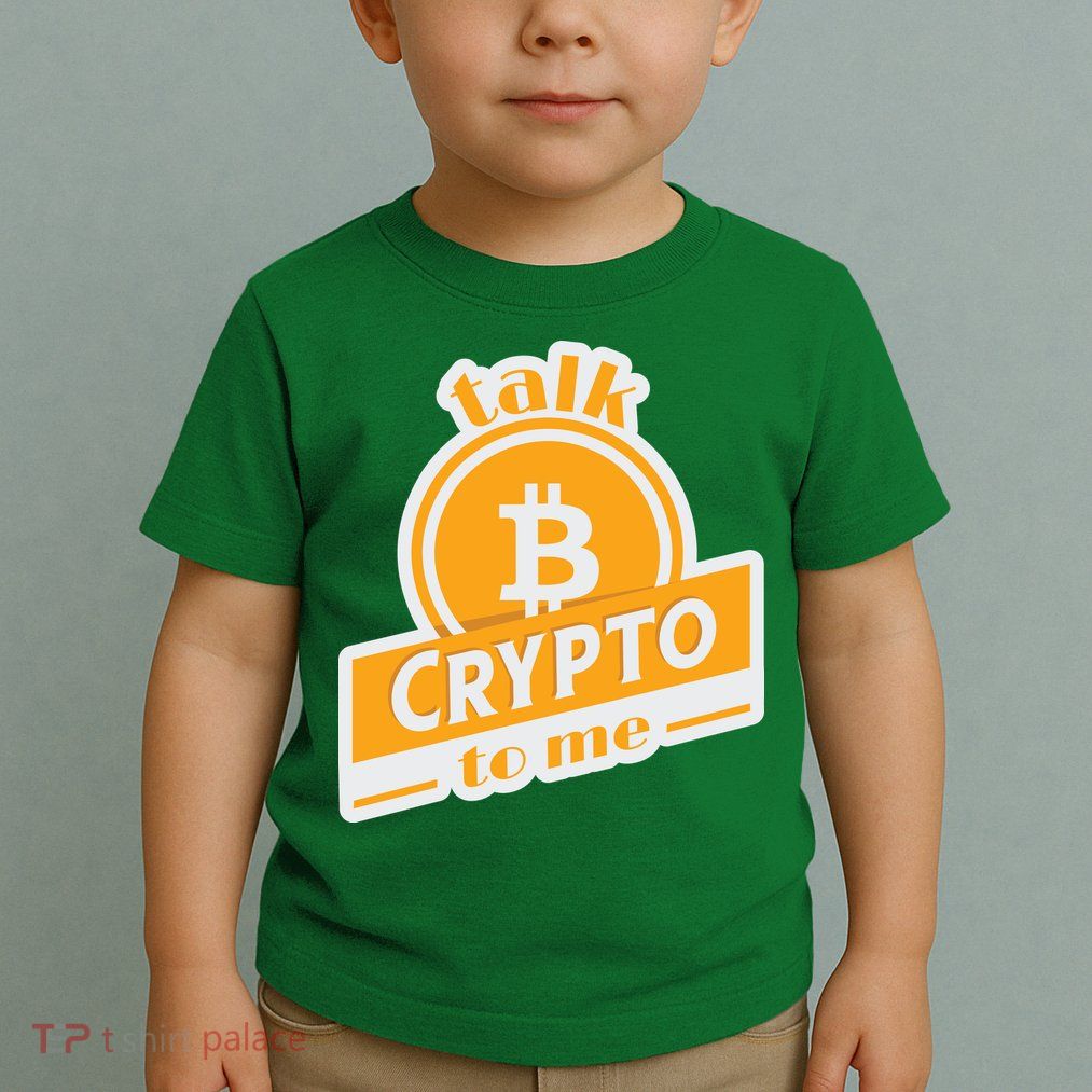 Talk Crypto To Me Bitcoin Toddler T-Shirt
