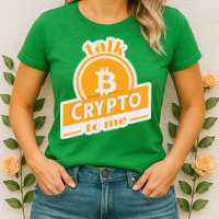 Talk Crypto To Me Bitcoin Womens T-Shirt