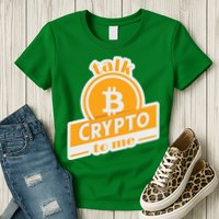Talk Crypto To Me Bitcoin Womens T-Shirt