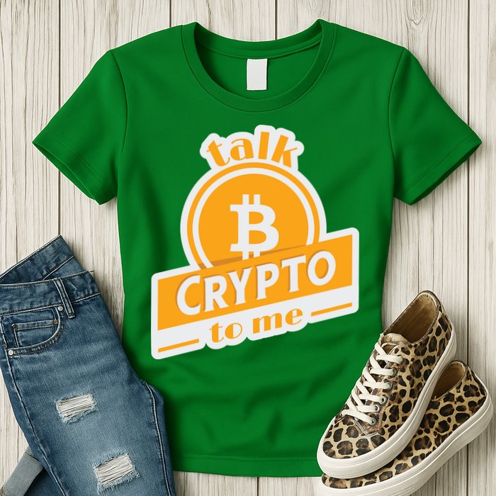 Talk Crypto To Me Bitcoin Womens T-Shirt