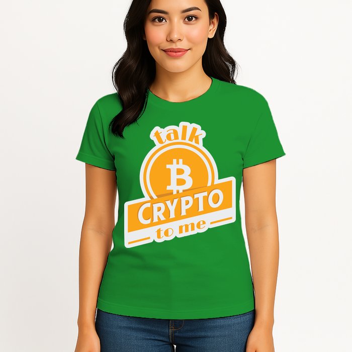 Talk Crypto To Me Bitcoin Womens T-Shirt