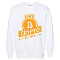 Talk Crypto To Me Bitcoin Garment-Dyed Sweatshirt