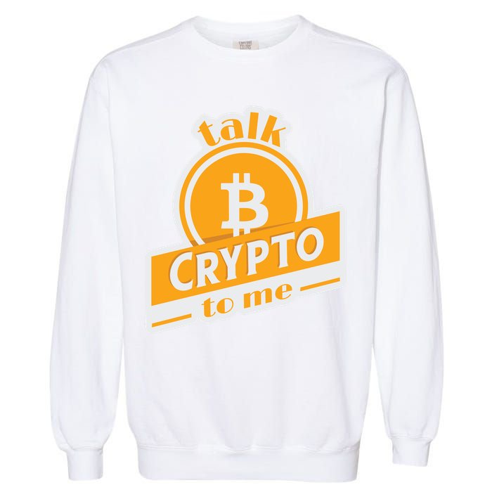 Talk Crypto To Me Bitcoin Garment-Dyed Sweatshirt