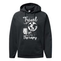 Traveling Camping Trip World Traveler Travel Is My Therapy Performance Fleece Hoodie