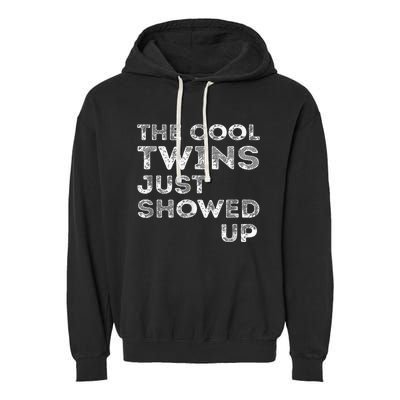 The Cool Twins Just Showed Up Funny Twins Garment-Dyed Fleece Hoodie