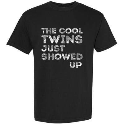 The Cool Twins Just Showed Up Funny Twins Garment-Dyed Heavyweight T-Shirt