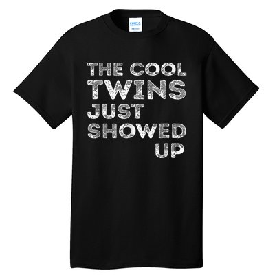 The Cool Twins Just Showed Up Funny Twins Tall T-Shirt