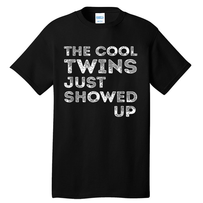 The Cool Twins Just Showed Up Funny Twins Tall T-Shirt