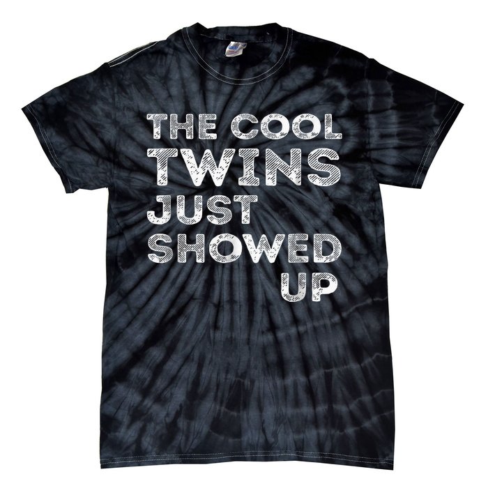 The Cool Twins Just Showed Up Funny Twins Tie-Dye T-Shirt